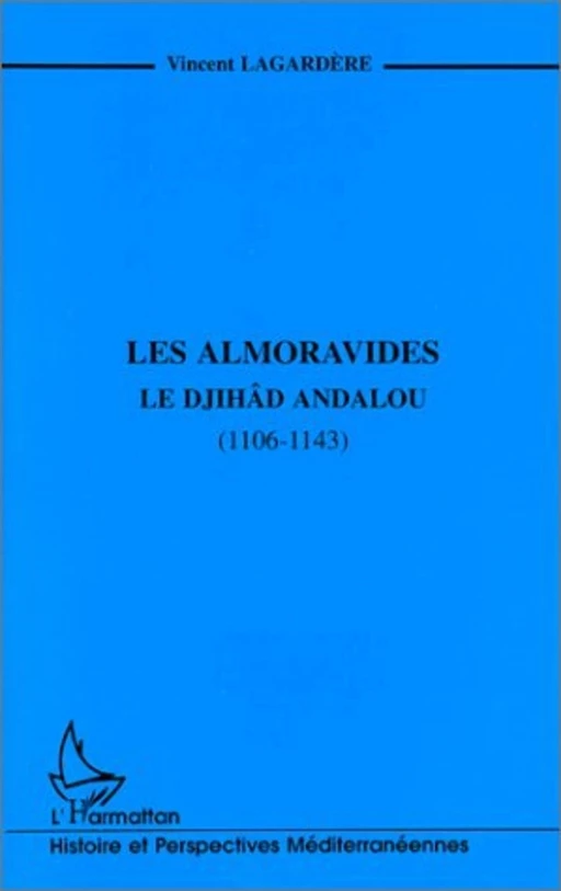 LES ALMORAVIDES - Vincent Lagardère - Editions L'Harmattan