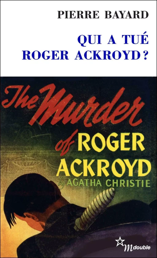 Qui a tué Roger Ackroyd? - Pierre Bayard - Minuit