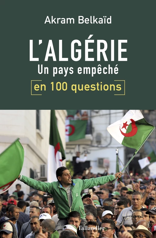 L'Algérie en 100 questions - Akram Belkaïd - Tallandier