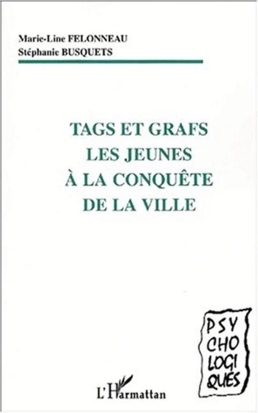 TAGS ET GRAFS LES JEUNES À LA CONQUÊTE DE LA VILLE - Stéphanie Busquets, Marie-Line Félonneau - Editions L'Harmattan