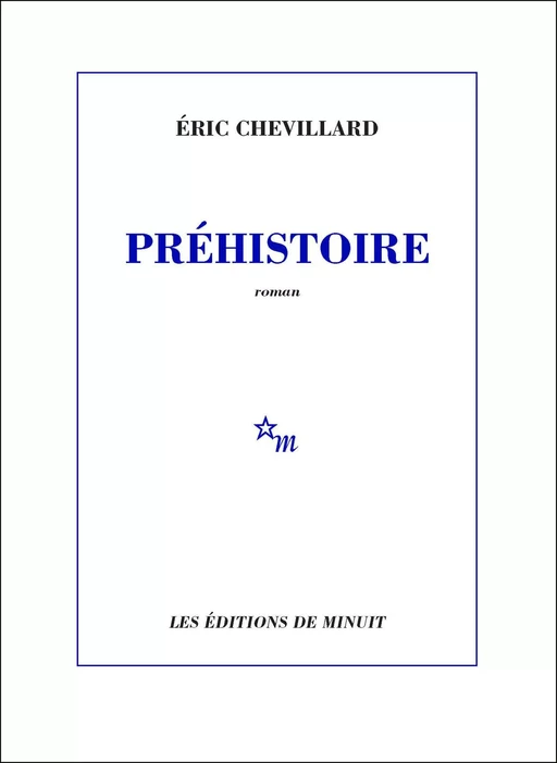 Préhistoire - Éric Chevillard - Minuit