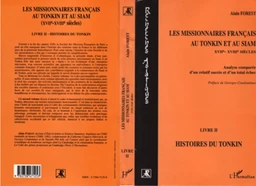 Les missionnaires français au Tonkin et au Siam XVIIe-XVIIIe siècles