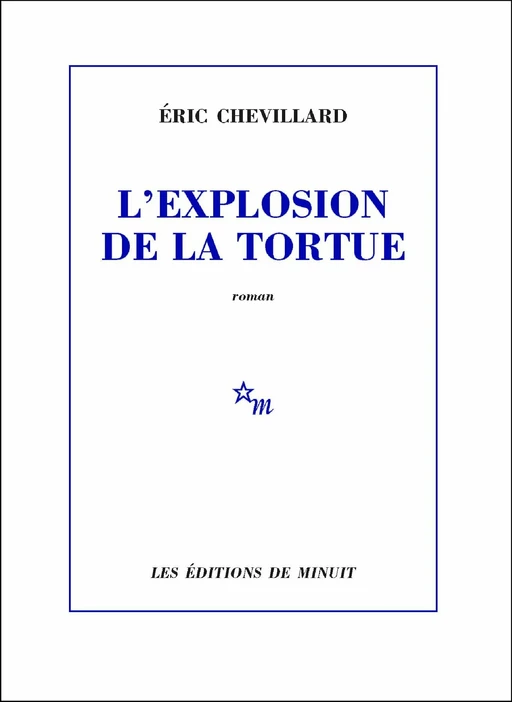 L'Explosion de la tortue - Éric Chevillard - Minuit