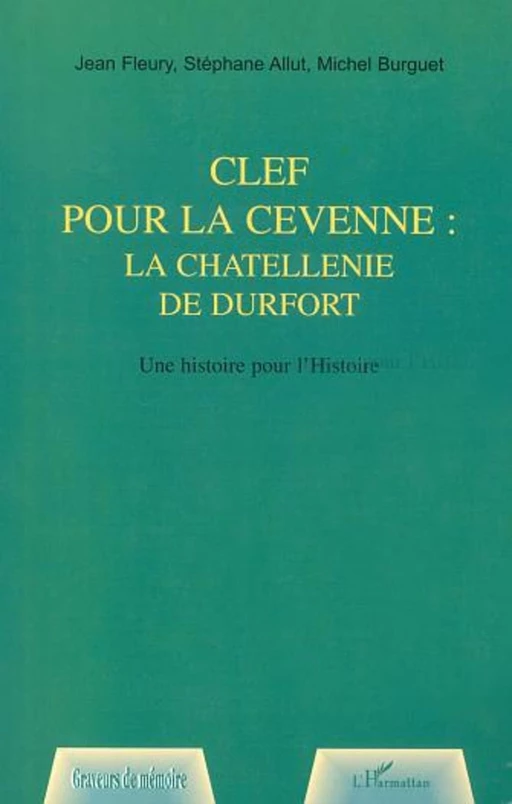 CLEF POUR LA CEVENNE : LA CHATELLENNIE DE DURFORT - Michel Burguet, Stéphane Allut - Editions L'Harmattan