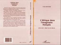 L'AFRIQUE DANS L'IMAGINAIRE FRANÇAIS (FIN DU XIXE - DEBUT DU XXE SIECLE)