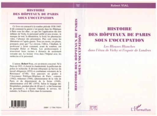 HISTOIRE DES HÔPITAUX DE PARIS SOUS L'OCCUPATION - Robert Vial - Editions L'Harmattan