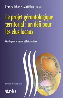 Le projet gérontologique territorial : un défi pour les élus locaux