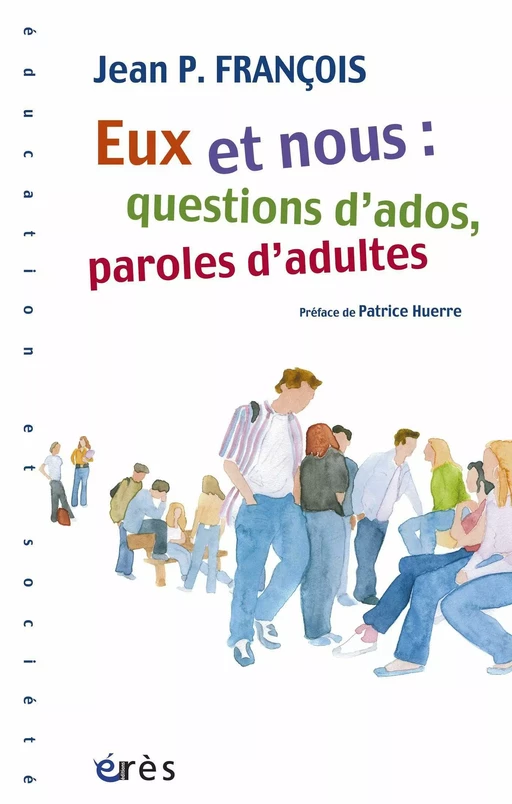 Eux et nous : questions d'ados, paroles d'adultes - Jean P. François - Eres