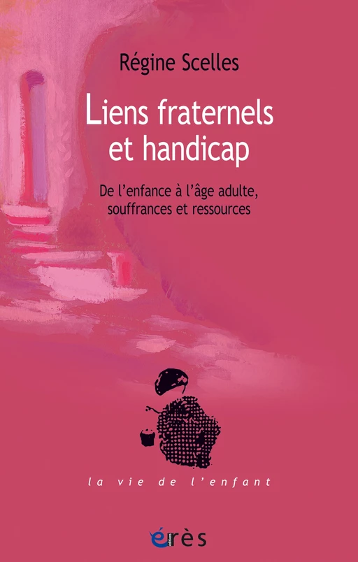 Liens fraternels et handicap - Régine SCELLES - Eres