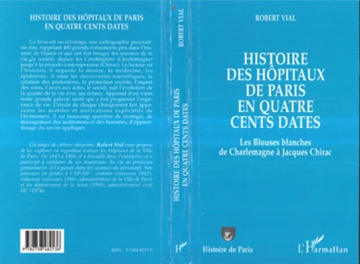 Histoire des hôpitaux de Paris en quatre cents dates - Robert Vial - Editions L'Harmattan