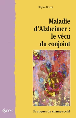 Maladie d'Alzheimer : le vécu du conjoint