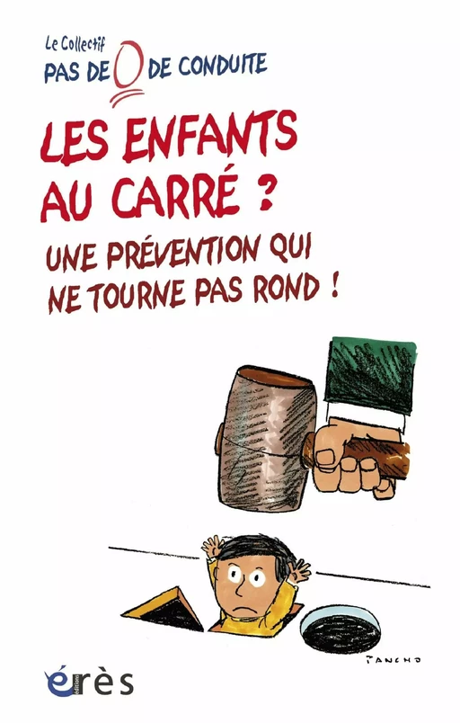 Les enfants au carré ? Une prévention qui ne tourne pas rond -  COLLECTIF PAS DE 0 DE CONDUITE - Eres