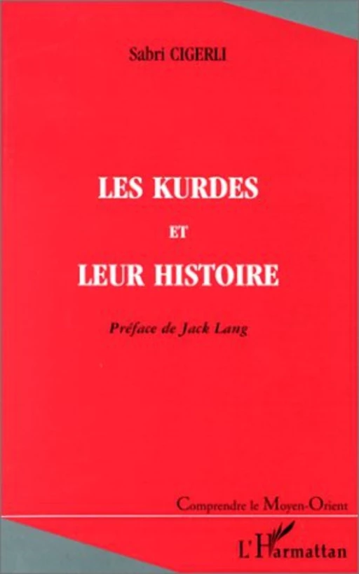 LES KURDES ET LEUR HISTOIRE - Sabri Cigerli - Editions L'Harmattan