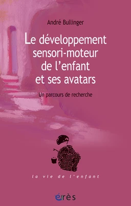 Le développement sensori-moteur de l'enfant et ses avatars