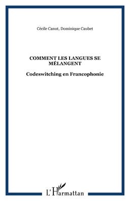 COMMENT LES LANGUES SE MÉLANGENT