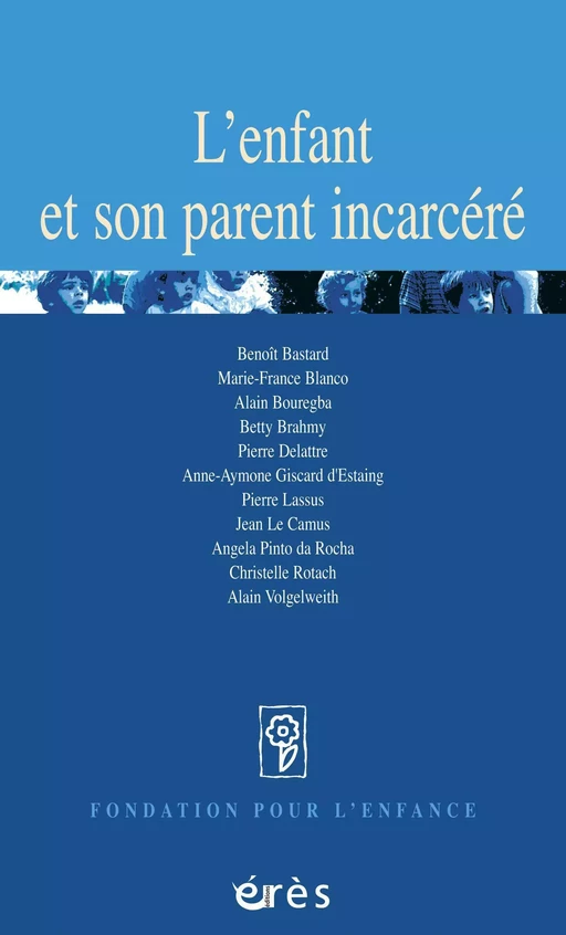 L'enfant et son parent incarcéré - Marie-France BLANCO, Alain Bouregba, Betty BRAHMY - Eres