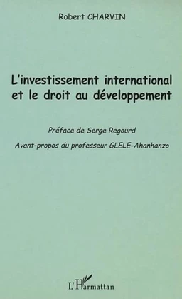 L'INVESTISSEMENT INTERNATIONAL ET LE DROIT AU DÉVELOPPEMENT