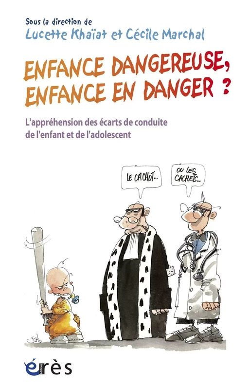 Enfance dangereuse, enfance en danger ? - Lucette KHAIAT, Cécile MARCHAL - Eres