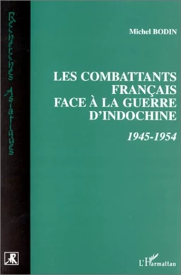 Combattants Français face à la Guerre d'indochine 1945-1954