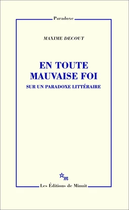 En toute mauvaise foi. Sur un paradoxe littéraire