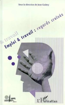 EMPLOI ET TRAVAIL : REGARDS CROISES