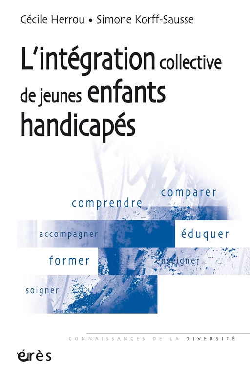 Intégration collective de jeunes enfants handicapés - L'- Nouvelle édition actualisée - Cécile HERROU---APATE, Simone KORFF-SAUSSE - Eres