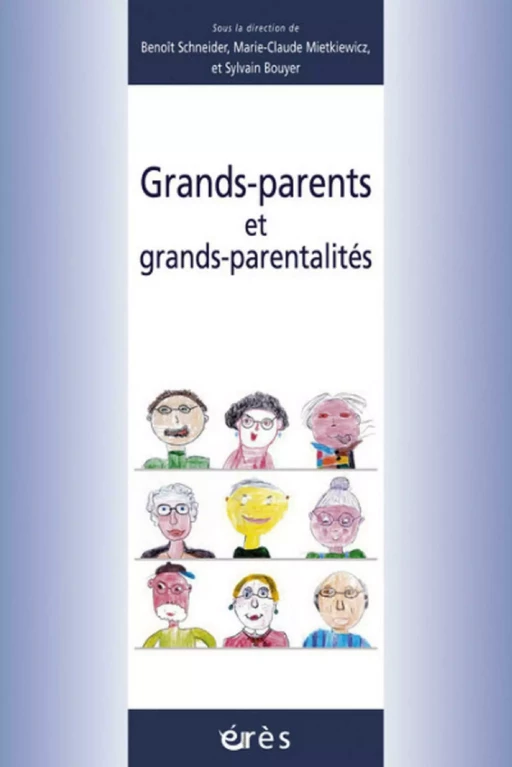 Grands-parents et grands-parentalités - Sylvain Bouyer, Marie-Claude MIETKIEWICZ, Benoit Schneider - Eres