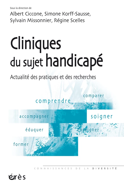 Cliniques du sujet handicapé - Albert Ciccone, Simone KORFF-SAUSSE, Sylvain Missonnier - Eres