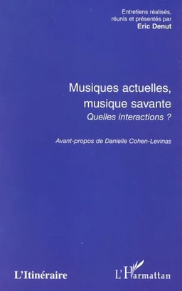 MUSIQUES ACTUELLES, MUSIQUE SAVANTE, QUELLES INTERACTIONS