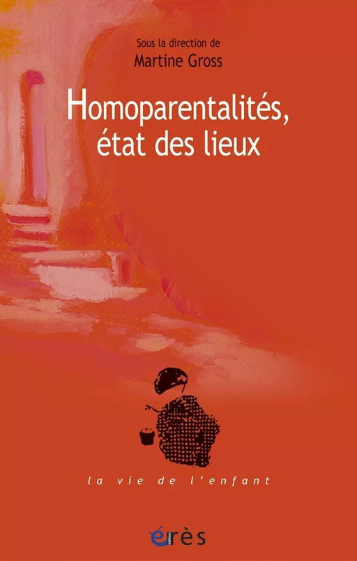 Homoparentalités, état des lieux - Martine Gross - Eres