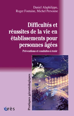 Difficultés et réussites de la vie en établissements pour personnes âgées