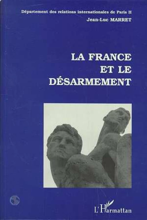 La France et le Désarmement - Jean-Luc Marret - Editions L'Harmattan