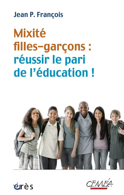 Mixité filles-garçons : réussir le pari de l'éducation - Jean P. François - Eres