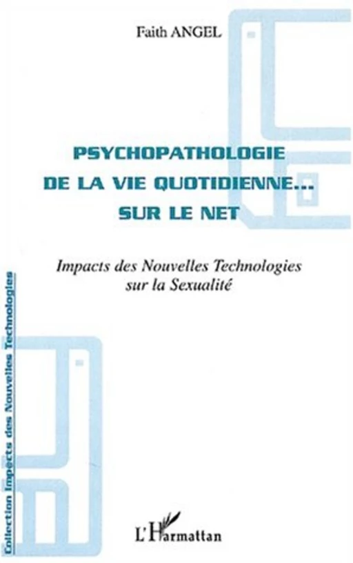 PSYCHOPATHOLOGIE DE LA VIE QUOTIDIENNE SUR LE NET - Faith Angel - Editions L'Harmattan