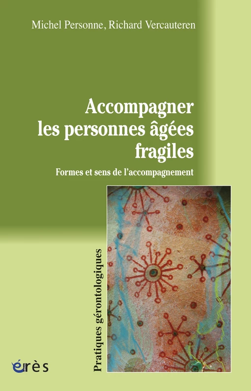 Accompagner les personnes âgées fragiles - Michel Personne, Richard Vercauteren - Eres