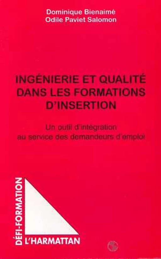 INGENIERIE ET QUALITE DANS LES FORMATIONS D'INSERTION - Dominique Bienaime, Odile Paviet Salomon - Editions L'Harmattan