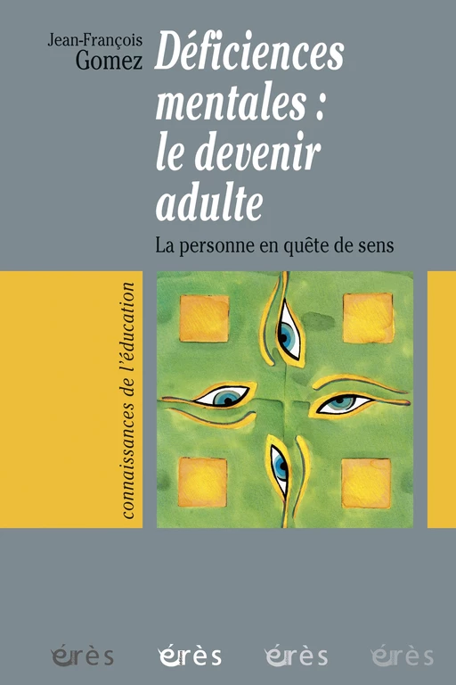 Déficiences mentales : le devenir adulte - Jean-François Gomez - Eres