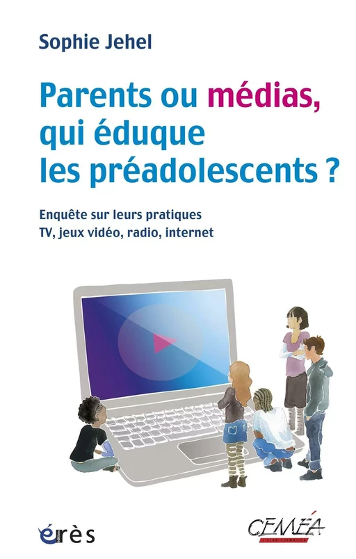 Parents ou médias, qui éduque les préadolescents ? - Sophie Jehel - Eres