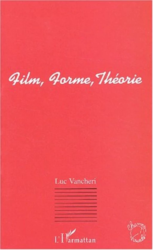 FILM, FORME, THÉORIE - Luc Vancheri - Editions L'Harmattan