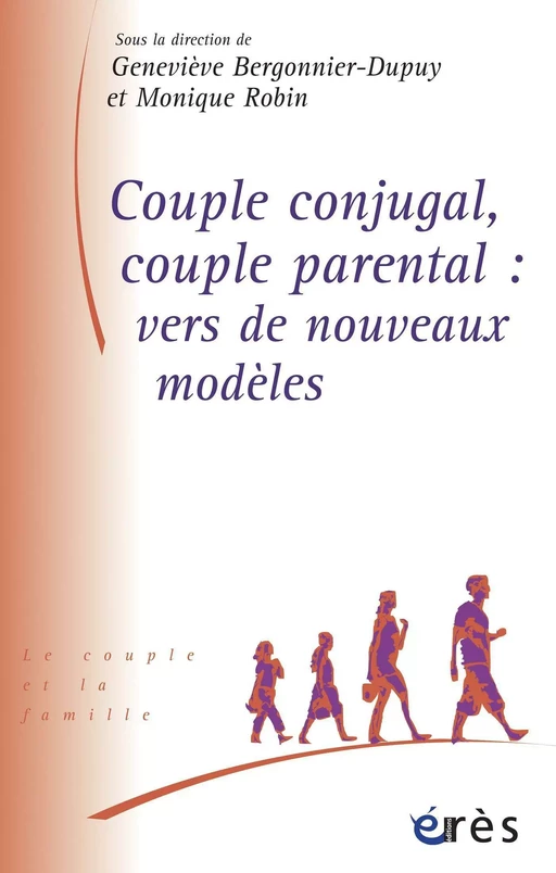 Couple conjugal, couple parental : vers de nouveaux modèles - Geneviève Bergonnier-Dupuy, Monique Robin - Eres