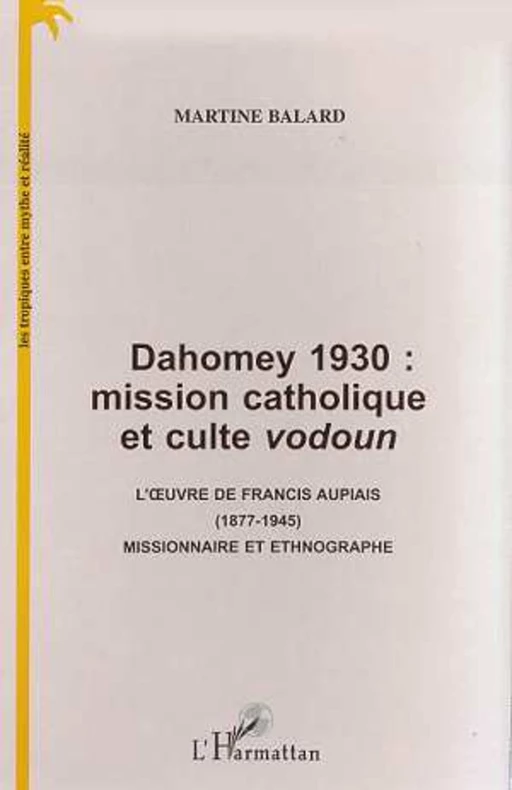 DAHOMEY 1930 : MISSION CATHOLIQUE ET CULTE VODOUN - Martine Balard - Editions L'Harmattan