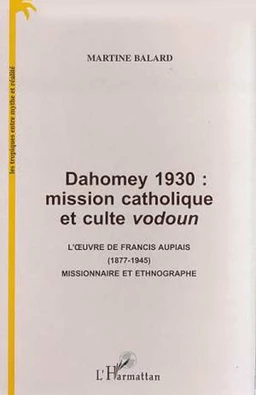 DAHOMEY 1930 : MISSION CATHOLIQUE ET CULTE VODOUN