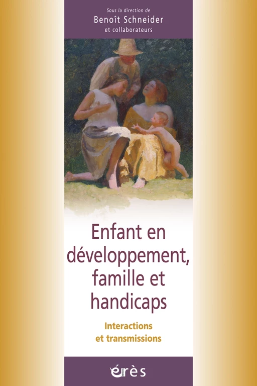 Enfant en développement, famille et handicaps - Benoit Schneider - Eres