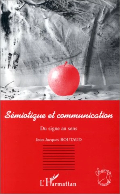 Sémiotique et Communication - Jean-Jacques Boutaud - Editions L'Harmattan