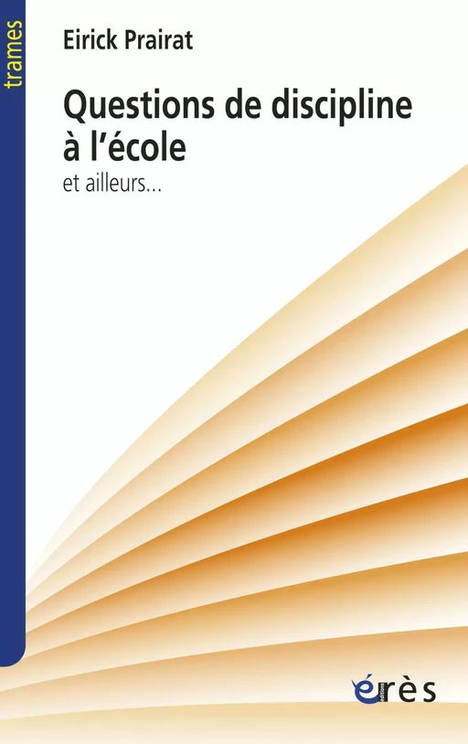 Questions de discipline à l'école - Eirick Prairat - Eres