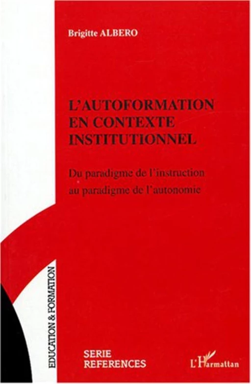 L'AUTOFORMATION EN CONTEXTE INSTITUTIONNEL - Brigitte Albero - Editions L'Harmattan