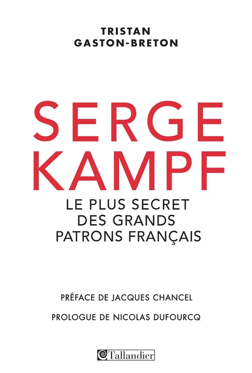 Serge Kampf, le plus secret des grands patrons français - Tristan Gaston-Breton, Jacques Chancel - Tallandier