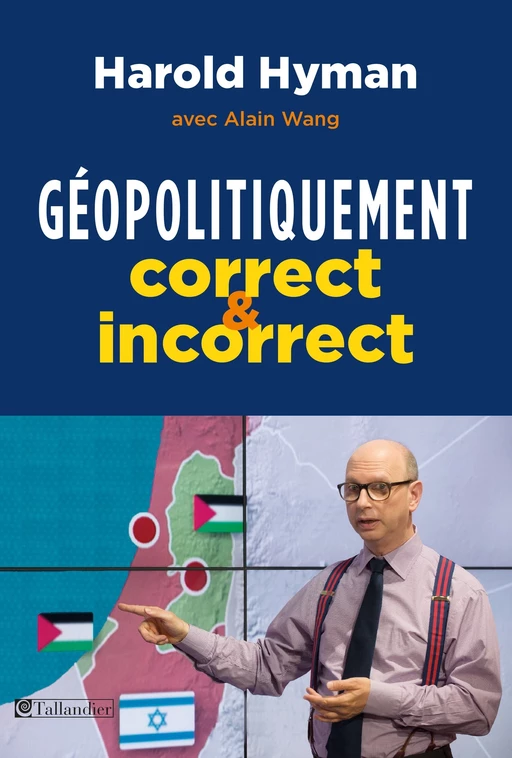 Géopolitiquement correct et incorrect - Harold Hyman, Alain Wang - Tallandier