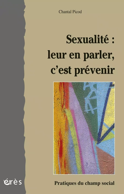 Sexualité : leur en parler, c'est prévenir - Chantal PICOD - Eres