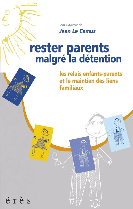 Rester parents malgré la détention - Jean Le Camus - Eres